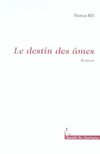 Couverture du livre « Le Destin Des Ames » de Thomas Bex aux éditions Societe Des Ecrivains