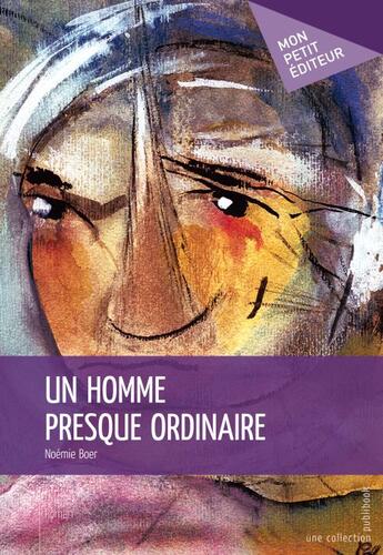 Couverture du livre « Un homme presque ordinaire » de Noemie Boer aux éditions Publibook