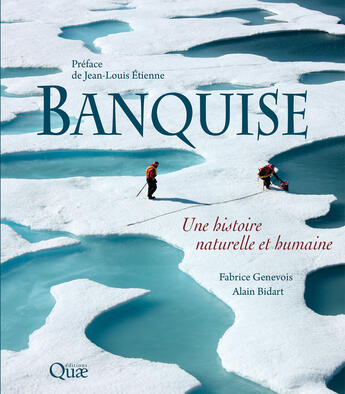 Couverture du livre « Banquise - une histoire naturelle et humaine » de Genevois/Bidart aux éditions Quae