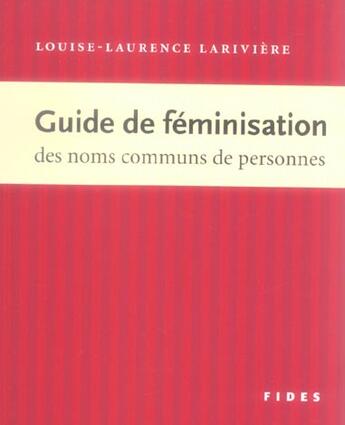 Couverture du livre « Guide de feminisation des noms communs de personnes » de Lariviere L. aux éditions Fides