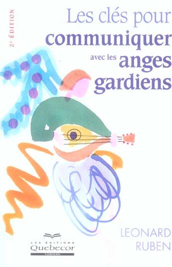 Couverture du livre « Les Cles Pour Communiquer Avec Les Anges Gardiens (2e Edition) » de Leonard Ruben aux éditions Quebecor