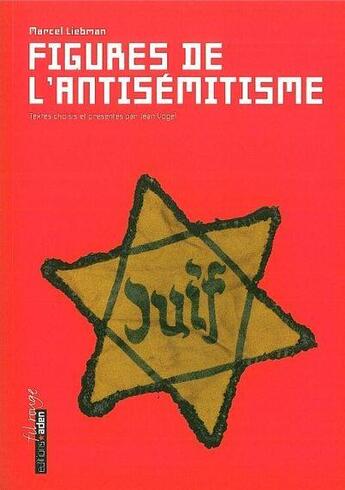 Couverture du livre « Figures de l'antisémitisme » de Marcel Liebman aux éditions Aden Belgique