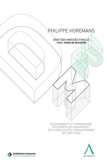 Couverture du livre « Droit des marchés publics Tome 1 ; phase de passation » de Philippe Horemans aux éditions Anthemis