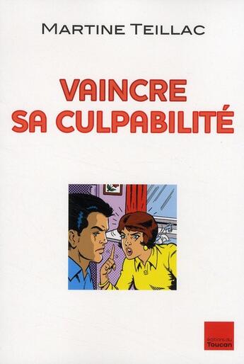 Couverture du livre « Vaincre sa culpabilité » de Martine Teillac aux éditions Toucan