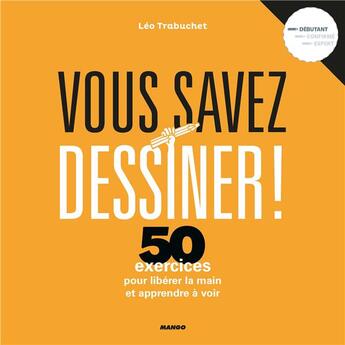 Couverture du livre « Vous savez dessiner ! la méthode pour libérer la main et apprendre à voir » de Leo Trabuchet aux éditions Mango