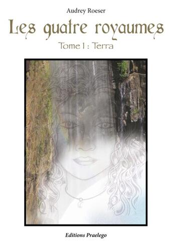 Couverture du livre « Les quatre royaumes t.1 ; Terra » de Audrey Roeser aux éditions Praelego