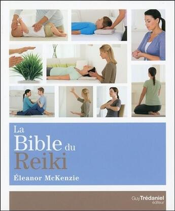 Couverture du livre « La bible du reiki » de Eleanor Mckenzie aux éditions Guy Trédaniel