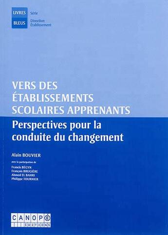 Couverture du livre « Vers des établissements scolaires apprenants : perspectives pour la conduite du changement » de Alain Bouvier aux éditions Crdp De Poitiers