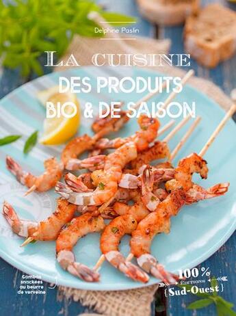 Couverture du livre « La cuisine des produits bio et de saison » de Delphine Paslin aux éditions Sud Ouest Editions