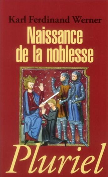 Couverture du livre « Naissance de la noblesse » de Karl-Ferdinand Werner aux éditions Pluriel