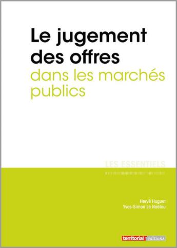 Couverture du livre « L'ESSENTIEL SUR T.138 ; le jugement des offres dans les marchés publics » de Herve Huguet et Yves-Simon Le Naelou aux éditions Territorial