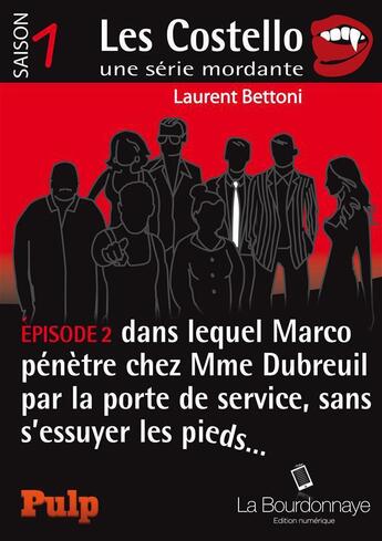 Couverture du livre « Les Costello ; saison 1, épisode 2 ; dans lequel Marco pénètre chez Mme Dubreuil par la porte de service, sans s'essuyer les pieds » de Laurent Bettoni aux éditions La Bourdonnaye