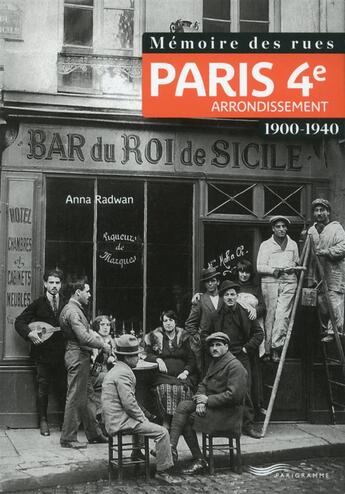Couverture du livre « Mémoire des rues ; Paris 4e arrondissement ; 1900-1940 » de Anna Radwan aux éditions Parigramme