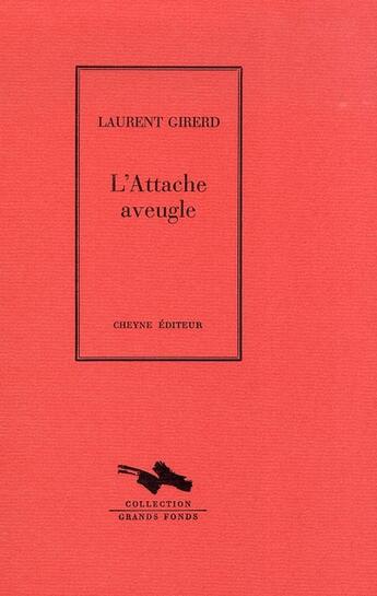 Couverture du livre « L'Attache Aveugle » de Laurent Girerd aux éditions Cheyne