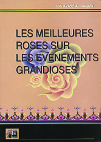 Couverture du livre « Meilleures roses sur les evenements grandioses (les) » de Al-Hanafi Ibn Ayass aux éditions Albouraq