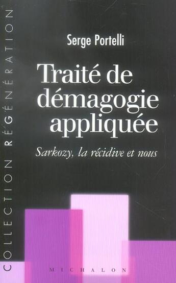 Couverture du livre « Traite de demagogie appliquee: sarkozy, la recidive et nous » de Serge Portelli aux éditions Michalon