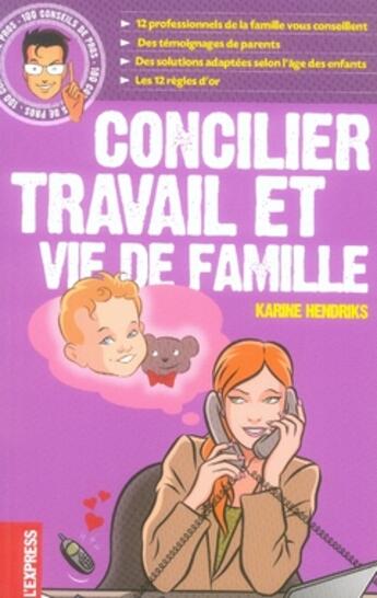 Couverture du livre « Concilier travail et vie de famille » de Karine Hendriks aux éditions L'express