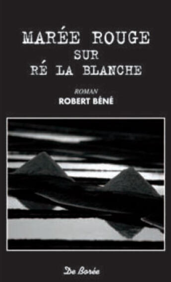 Couverture du livre « Marée rouge sur ré la blanche » de Robert Bene aux éditions De Boree