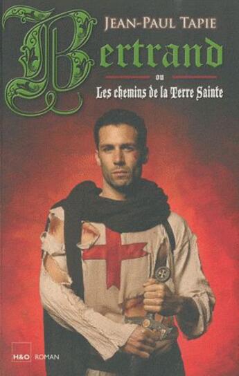 Couverture du livre « Bertrand ou les chemins de la terre sainte » de Jean-Paul Tapie aux éditions H&o