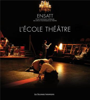 Couverture du livre « ENSATT l'école théâtre » de  aux éditions Solitaires Intempestifs