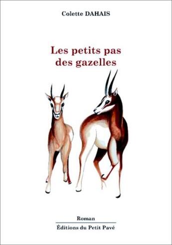 Couverture du livre « Les petits pas des gazelles » de Colette Dahais aux éditions Petit Pave