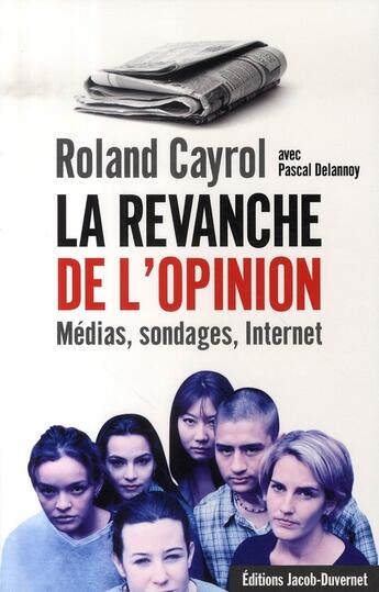 Couverture du livre « La revanche de l'opinion ; medias, sondages, internet » de Cayrol/Delannoy aux éditions Jacob-duvernet