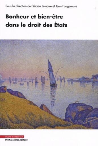 Couverture du livre « Bonheur et bien-être dans le droit des Etats » de Jean Fougerouse et Felicien Lemaire aux éditions Mare & Martin