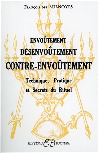 Couverture du livre « Envoutement - desenvoutement - contre-envoutement » de Des Aulnoyes F. aux éditions Bussiere