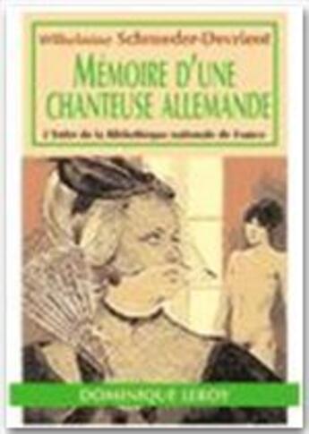 Couverture du livre « Mémoires d'une chanteuse allemande » de Schroder-Devrient W. aux éditions Editions Dominique Leroy