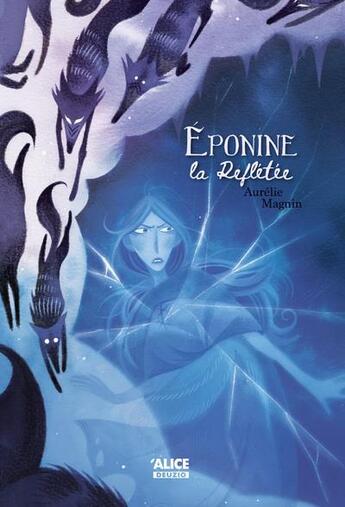 Couverture du livre « Eponine la reflétée » de Aurelie Magnin et Caroline Liebel aux éditions Alice