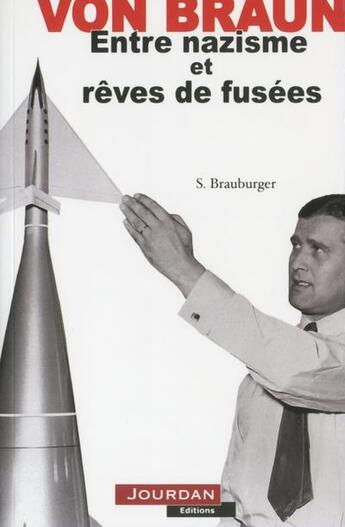 Couverture du livre « Wernher von braun - entre nazisme et reves de fusees » de Brauburger Stefan aux éditions Jourdan