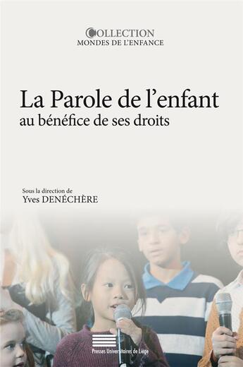 Couverture du livre « La Parole de l'enfant au bénéfice de ses droits » de Yves Denechere aux éditions Pulg