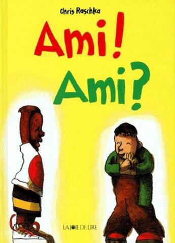 Couverture du livre « Ami ! ami ? » de Chris Raschka aux éditions La Joie De Lire