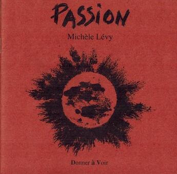 Couverture du livre « Passion » de Michele Levy aux éditions Donner A Voir