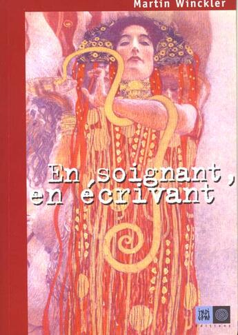 Couverture du livre « En soignant, en ecrivant » de Martin Winckler aux éditions Indigene