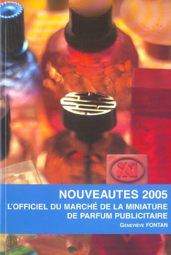 Couverture du livre « L'Officiel Du Marche De La Miniature Du Parfum Publicitaire ; Nouveautes 2005 » de Genevieve Fontan aux éditions Arfon