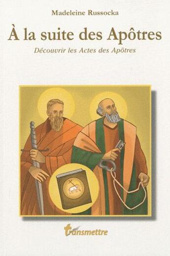 Couverture du livre « À la suite des apôtres ; découvrir les actes des apôtres » de Madeleine Russocka aux éditions Communication Et Cite