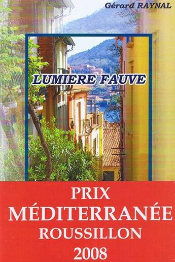 Couverture du livre « Lumière fauve ; pourquoi les rêves meurent ? » de Gerard Raynal aux éditions T.d.o