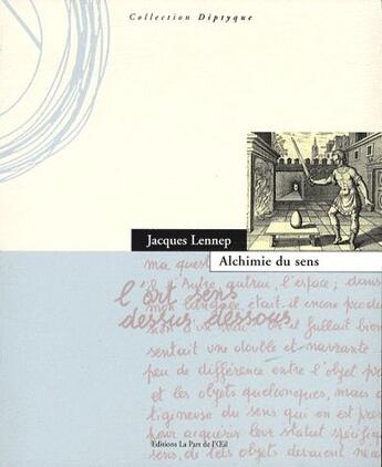 Couverture du livre « Alchimie du sens ; l'art sens dessus dessous » de Jacques Lennep aux éditions Part De L'oeil