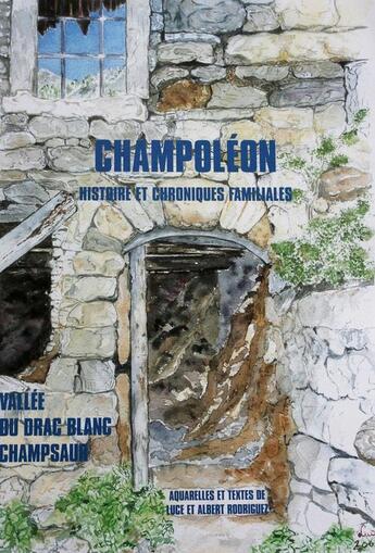 Couverture du livre « Champoléon ; histoire et chroniques familiales » de Albert Rodriguez aux éditions Les Autanes