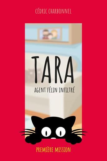 Couverture du livre « Tara, agent félin infiltré Tome 1 : première mission » de Cédric Charbonnel aux éditions Zedit