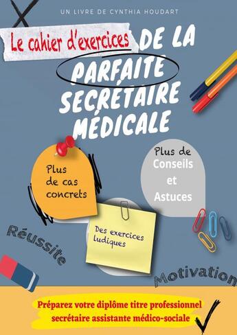 Couverture du livre « Cahier exercices secrétaire médicale » de Houdart Cynthia aux éditions Thebookedition.com