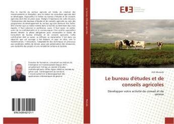 Couverture du livre « Le bureau d'etudes et de conseils agricoles : Developper votre activite de conseil et de service » de Mostafa Alili aux éditions Editions Universitaires Europeennes