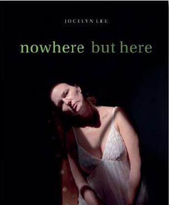 Couverture du livre « Jocelyn lee nowhere but here » de Lee Jocelyn aux éditions Steidl