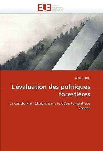 Couverture du livre « L'evaluation des politiques forestieres » de Croisel-J aux éditions Editions Universitaires Europeennes