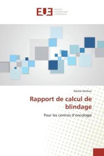 Couverture du livre « Rapport de calcul de blindage - pour les centres d'oncologie » de Senhou Naima aux éditions Editions Universitaires Europeennes