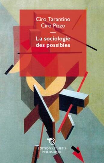 Couverture du livre « La sociologie des possibles » de Ciro Tarantino et Ciro Pizzo aux éditions Mimesis