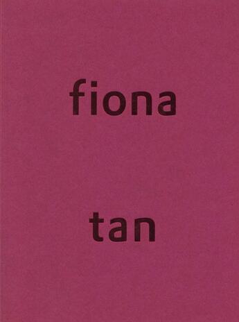 Couverture du livre « Fiona Tan » de Beatrice Von Bismark et Els Hoek et Fiona Tan aux éditions Villa Arson