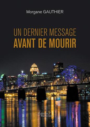 Couverture du livre « Un dernier message avant de mourir » de Morgane Gauthier aux éditions Baudelaire