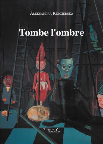 Couverture du livre « Tombe l'ombre » de Aleksandra Kedzierska aux éditions Baudelaire